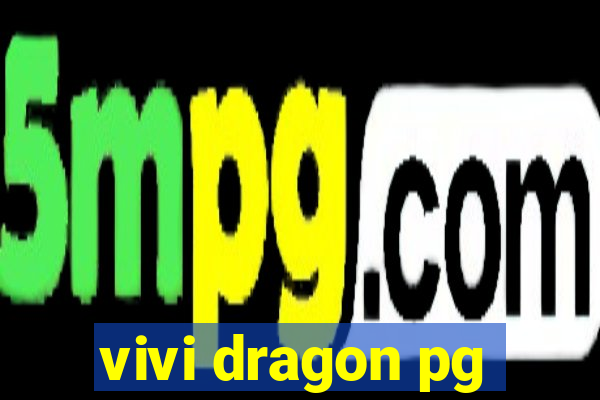 vivi dragon pg